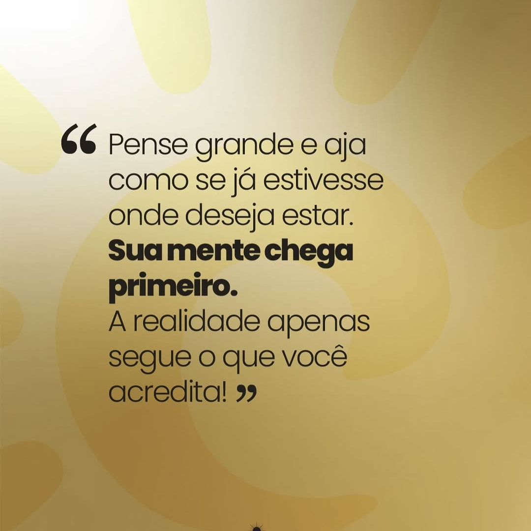 Acreditar muda tudo-pense grande